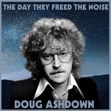 Doug Ashdown: The Day They Freed the Noise