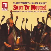 Slam Stewart: Stewart, Slam / Major Holley: Shut Yo' Mouth! Featuring Dick Hyman and Oliver Jackson