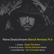 Pierre Deutschmann: Betroit Remixes, Pt.4