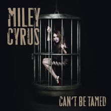 Miley Cyrus: Can't Be Tamed