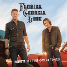 Florida Georgia Line: Here's To The Good Times