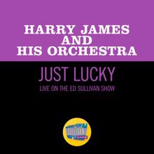 Harry James & His Orchestra: Just Lucky (Live On The Ed Sullivan Show, July 31, 1960) (Just LuckyLive On The Ed Sullivan Show, July 31, 1960)