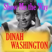 Dinah Washington: Show Me the Way