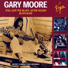 Gary Moore: Still Got The Blues / After Hours / Blues Alive