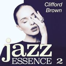 Clifford Brown: Jazz Essence, Pt. 2