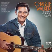 Charlie Walker: To Get to You