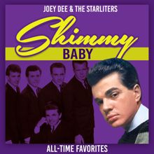 Joey Dee & The Starliters: Shimmy Baby (All-Time Favorites)