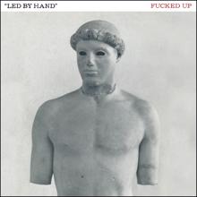 Fucked Up: Led By Hand