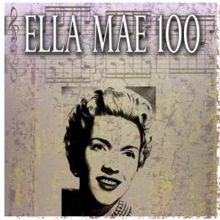 Ella Mae Morse: Ella Mae 100