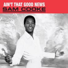 Sam Cooke: (Ain't That) Good News