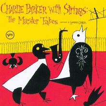 Charlie Parker: Charlie Parker With Strings: Complete Master Takes