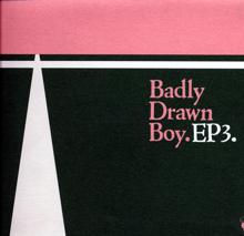 Badly Drawn Boy: EP3