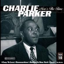 Charlie Parker: Charlie Parker Now's The Time Vol.10
