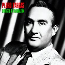 Pedro Vargas: Directo a Tu Corazón (Remastered)