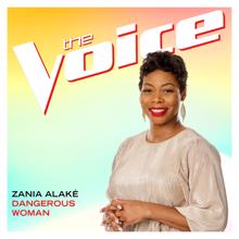 Zania Alaké: Dangerous Woman (The Voice Performance)