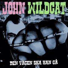 John Wildcat: Den vägen ska han gå