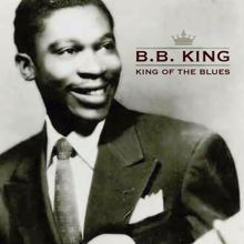 B.B. King: King of the Blues A Collection of 50 Memorable Songs from the King of the Blues