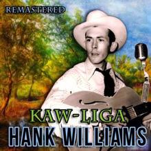 Hank Williams: Kaw-Liga (Remastered)