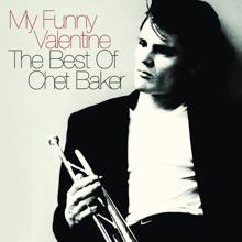 Chet Baker: My Funny Valentine: The Best Of Chet Baker