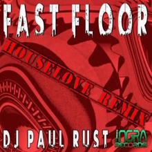 DJ Paul Rust: Fast Floor (Houselove Remix)