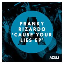 Franky Rizardo: Cause Your Lies