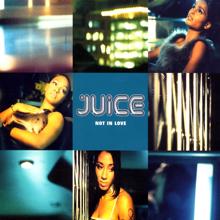 Juice: Not In Love