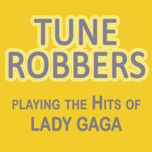 Tune Robbers: Tune Robbers Playing the Hits of Lady Gaga