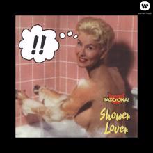 Bazooka!: Shower Lover