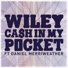 Wiley: Cash In My Pocket (feat. Daniel Merriweather)
