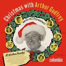 Arthur Godfrey: Christmas With Arthur Godfrey and All The Little Godfreys