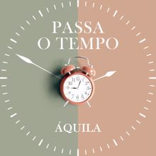 Aquila: Passa o Tempo