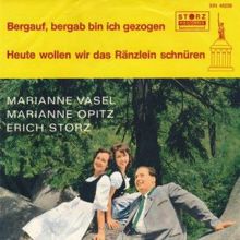 Marianne Vasel, Marianne Opitz, Erich Storz & Storz-Trio: Bergauf, bergab bin ich gezogen