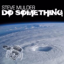 Steve Mulder: Do Something (Andy Slate Dub Tekk)