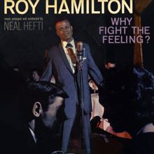 Roy Hamilton: Why Fight the Feeling?