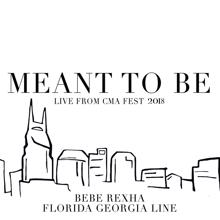 Florida Georgia Line, Bebe Rexha: Meant To Be (Live From CMA Fest 2018)