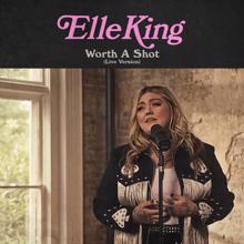Elle King: Worth A Shot (Live Version)