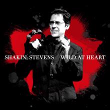 Shakin' Stevens: Wild At Heart (Neros Single Version)