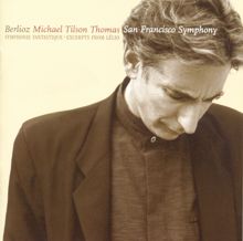 Michael Tilson Thomas: Berlioz: Sinfonie Fantastique