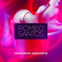 Romeo Santos: Propuesta Indecente