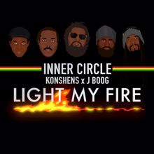 Inner Circle: Light My Fire (feat. Konshens, J Boog)