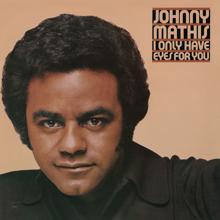 Johnny Mathis: I Only Have Eyes For You