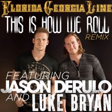 Florida Georgia Line: This Is How We Roll (Remix) (This Is How We RollRemix)