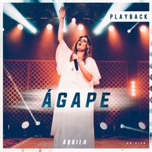 Aquila: Ágape (Ao Vivo) (Playback)