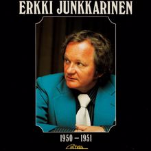 Erkki Junkkarinen: Olit ennen