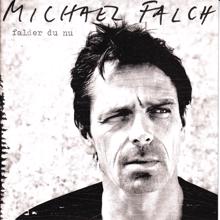 Michael Falch: Falder Du Nu