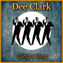 Dee Clark: Cling a Ling