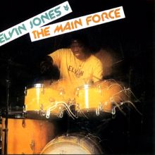 Elvin Jones: The Main Force