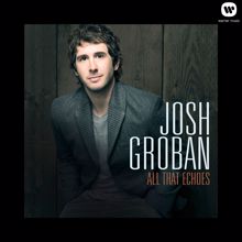 Josh Groban: All That Echoes