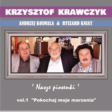 Krzysztof Krawczyk: Andrzej Kosmala & Ryszard Kniat 'Nasze piosenki', Vol. 1 "Pokochaj moje marzenia"