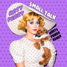 Katy Perry: Small Talk (White Panda Remix)